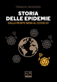 STORIA DELLE EPIDEMIE - DALLA MORTE NERA AL COVID-19