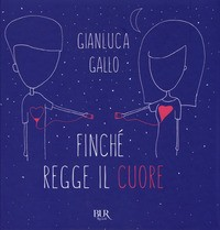 FINCHE\' REGGE IL CUORE di GALLO GIANLUCA