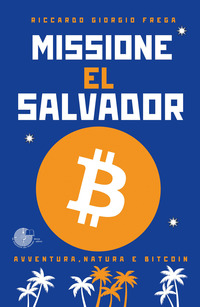 MISSIONE EL SALVADOR - AVVENTURA NATURA E BITCOIN