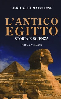 ANTICO EGITTO - STORIA E SCIENZA di BAIMA BOLLONE PIERLUIGI