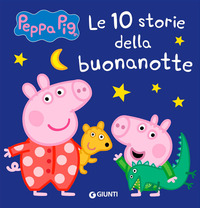 PEPPA PIG 10 STORIE DELLA BUONANOTTE