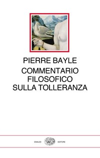 COMMENTARIO FILOSOFICO SULLA TOLLERANZA di BAYLE PIERRE
