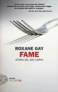 FAME - STORIA DEL MIO CORPO di GAY ROXANE