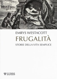 FRUGALITA\' - STORIE DELLA VITA SEMPLICE di WESTACOTT EMRYS
