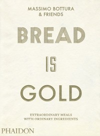 BREAD IS GOLD di MASSIMO BOTTURA & FRIENDS