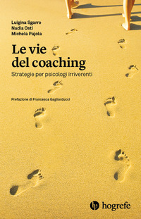 VIE DEL COACHING - STRATEGIE PER PSICOLOGI IRRIVERENTI