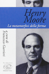 HENRY MOORE LA METAMORFOSI DELLA FORMA
