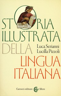STORIA ILLUSTRATA DELLA LINGUA ITALIANA di SERIANNI L. - PIZZOLI L.