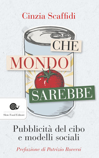 CHE MONDO SAREBBE - PUBBLICITA\' DEL CIBO E MODELLI SOCIALI
