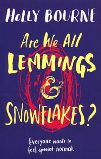 ARE WE ALL LEMMINGS AND SNOWFLAKES