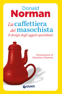 CAFFETTIERA DEL MASOCHISTA - IL DESIGN DEGLI OGGETTI QUOTIDIANI