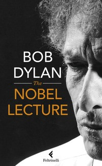 THE NOBEL LECTURE di DYLAN BOB