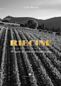 RIECINE - 50 ANNI DI STORIA CHIANTIGIANA