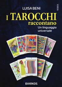 TAROCCHI RACCONTANO - UN LINGUAGGIO UNIVERSALE