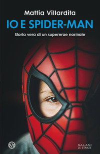 IO E SPIDERMAN - STORIA VERA DI UN SUPEREROE NORMALE
