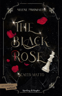 THE BLACK ROSE SCACCO MATTO