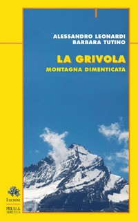 GRIVOLA - MONTAGNA DIMENTICATA di LEONARDI A. - TUTINO B.