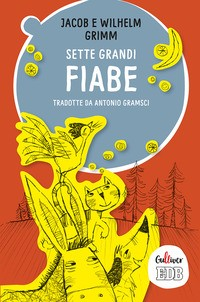 SETTE GRANDI FIABE di GRIMM J. - GRIMM W.