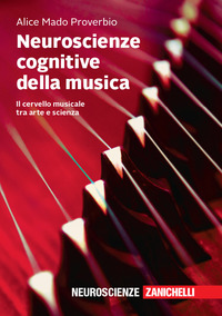 NEUROSCIENZE COGNITIVE DELLA MUSICA - IL CERVELLO MUSICALE TRA ARTE E SCIENZA
