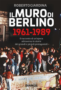 MURO DI BERLINO 1961 - 1989