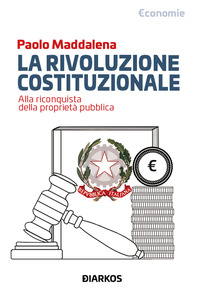 RIVOLUZIONE COSTITUZIONALE - ALLA RICONQUISTA DELLA PROPRIETA\' PUBBLICA