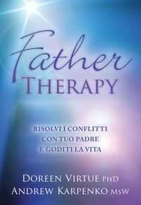 FATHER THERAPY - RISOLVI I PROBLEMI CON TUO PADRE E TROVA LA FELICITA\' di VIRTUE D. - KARPENKO A.