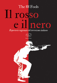 ROSSO E IL NERO - REPERTORIO RAGIONATO DEL TERRORISMO ITALIANO