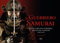 SAMURAI - L\'ETA\' D\'ORO DELL\'ELITE GUERRIERA GIAPPONESE 1560 - 1615