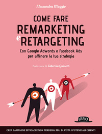 COME FARE MARKETING E RETARGETING - CON GOOGLE ADWORDS E FACEBOO ADS