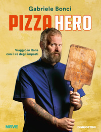 PIZZA HERO - VIAGGIO IN ITALIA CON IL RE DEGLI IMPASTI