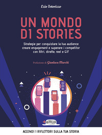 MONDO DI STORIES - STRATEGIE PER CONQUISTARE LA TUA AUDIENCE CREARE ENGAGEMENT E SUPERARE I