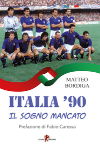 ITALIA \'90 - IL SOGNO MANCATO