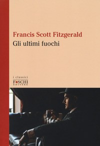 ULTIMI FUOCHI di FITZGERALD FRANCIS SCOTT