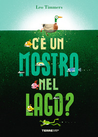 C\'E\' UN MOSTRO NEL LAGO ?