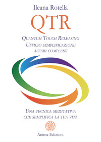 QTR - QUANTUM TOUCH RELEASING UFFICIO SEMPLIFICAZIONE AFFARI COMPLESSI UNA TECNICA MEDITATIVA