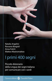 PRIMI 400 SEGNI - PRIMO DIZIONARIO DELLA LINGUA DEI SEGNI ITALIANA PER COMUNICARE CON I SORDI