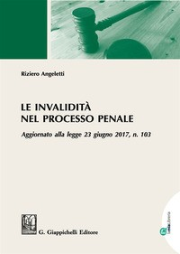 INVALIDITA\' NEL PROCESSO PENALE di ANGELETTI RIZIERO