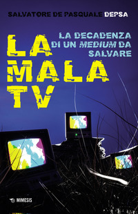 MALA TV - LA DECADENZA DI UN MEDIUM DA SALVARE