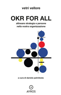 OKR FOR ALL - ALLINEARE STRATEGIA E PERSONE NELLA VOSTRA ORGANIZZAZIONE