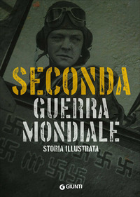 SECONDA GUERRA MONDIALE - STORIA ILLUSTRATA