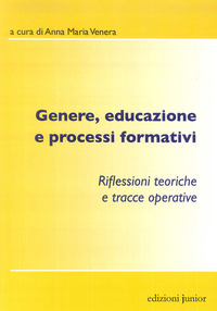 GENERE EDUCAZIONE E PROCESSI FORMATIVI - RIFLESSIONI TEORICHE E TRACCE OPERATIVE