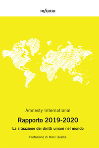 AMNESTY INTERNATIONAL RAPPORTO 2019 - 2020 LA SITUAZIONE DEI DIRITTI UMANI NEL MONDO
