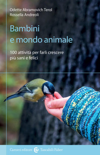 BAMBINI E MONDO ANIMALE - 100 ATTIVITA\' PER FARLI CRESCERE PIU\' SANI E FELICI