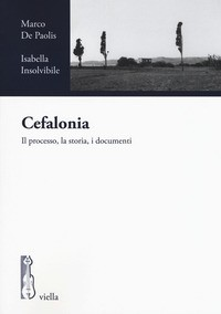 CEFALONIA - IL PROCESSO LA STORIA I DOCUMENTI di DE PAOLIS M. - INSOLVIBILE I.