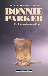 BONNIE PARKER - UN DESTINO CHIAMATO CLYDE