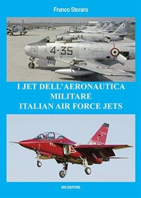 JET DELL\'AERONAUTICA MILITARE - ITALIAN AIR FORCE JESTS di STORARO FRANCO