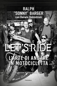 LET\'S RIDE L\'ARTE DI ANDARE IN MOTOCICLETTA