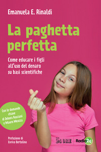 PAGHETTA PERFETTA - COME EDUCARE I FIGLI ALL\'USO DEL DENARO SU BASI SCIENTIFICHE