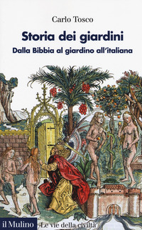 STORIA DEI GIARDINI - DALLA BIBBIA AL GIARDINO ALL\'ITALIANA