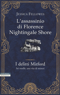 ASSASSINIO DI FLORENCE NIGHTINGALE SHORE - I DELITTI MITFORD